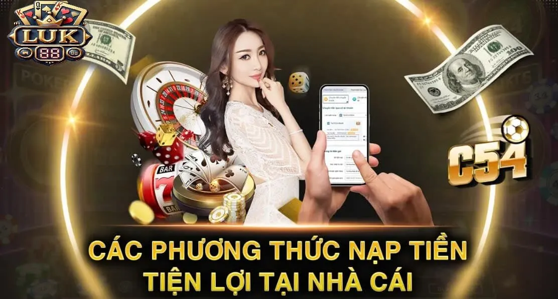 Nạp Tiền Luk88 nhanh chóng, hiệu quả